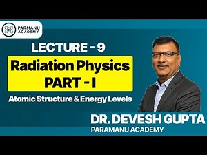 Basics of Radiation Physics & Atomic Structure | Radiology Physics | Lecture 9