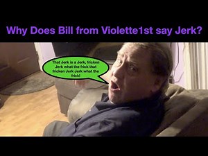 Violette1st Theory: Why does Bill always say Jerk?