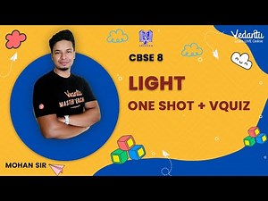 Light - | One Shot + VQuiz | CBSE Class - 8 | Mohan Sir | Vedantu Young Wonders