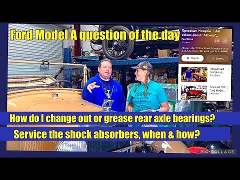 Ford Model A Q&A of the day - rear axle bearings, what do I do? Service shock absorbers, when & how?