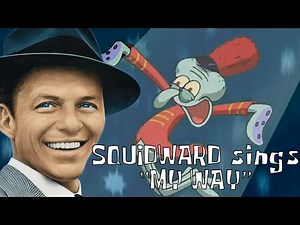 Squidward Sings My Way, but it's an actual Voice Actor