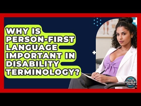 Why Is Person-first Language Important In Disability Terminology? - Your Disabled Truth