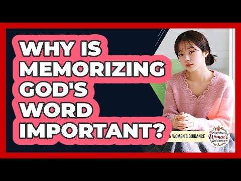 Why Is Memorizing God's Word Important?