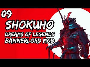 (THE KEY TO VICTORY) Shokuho: Dreams of Legends Part 9 Bannerlord Mod Gameplay