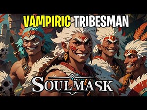 I Got A TRIBESMAN With LIFE LEECH In SOULMASK! [EP2]