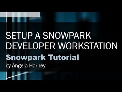 Snowpark Tutorial: 02 - Setup a Snowpark Developer Workstation