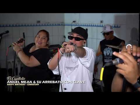 El Capitolio - Angel Mejia y Su Arrebato Con Clave / Cumpleaños de Christian Privado - Callao 2026