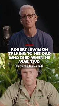 Robert Irwin on talking to his dad who died when he was two