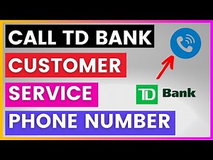 How To Find and Call TD Bank Customer Service Phone number? [in 2025]