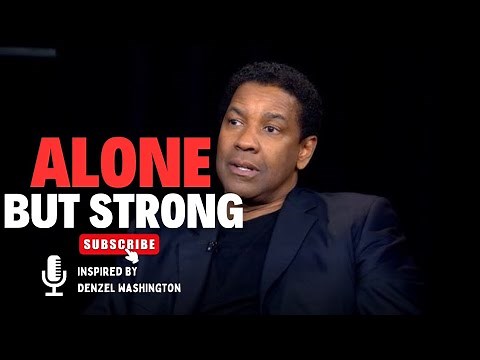 ALONE, BUT STRONG! Best Motivational Speech inspired by Denzel Washington