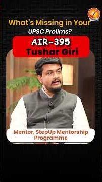 UPSC CSE 2025 AIR 395 TUSHAR GIRI on Why You’re Failing Prelims? | Vajiram and Ravi