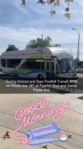 During School and Saw Foothill Transit 2738 on Route line 187 at Foothill Blvd and Santa Paula Ave