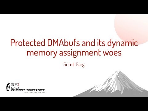 Protected DMAbufs and its dynamic memory assignment woes - Sumit Garg