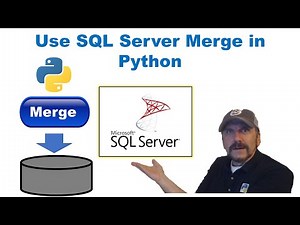 Master SQL with Python: Lesson 13 - Maintaining Data in SQL Server using Merge