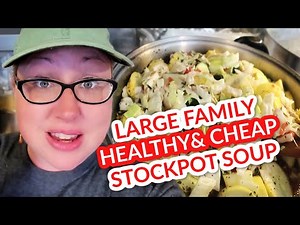 SUPER MEGA HEALTHY "Freestyle" Stockpot Soup | LARGE FAMILY MEALS ON A BUDGET | TONS of VEGGIES!!