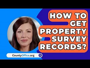 How To Get Property Survey Records? - CountyOffice.org