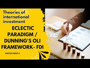 International Investment Theory - FDI Eclectic Paradigm/ Dunning's OLI Framework #OLIframework