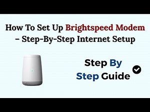 How To Set Up Brightspeed Modem – Step-By-Step Internet Setup