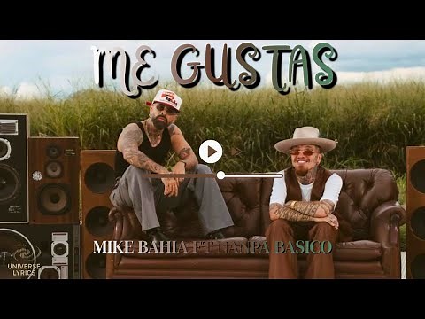 ME GUSTAS - Mike Bahia, Nanpa Basico | Letra Completa | Universe Lyrics