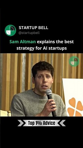 Sam Altman explains the best strategy for AI startups
