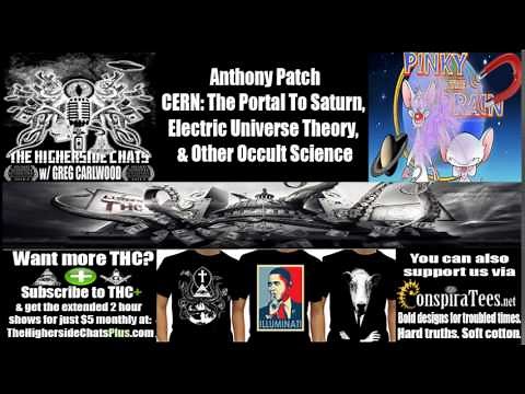 Anthony Patch | CERN: The Portal To Saturn, Electric Universe Theory, & Other Occult Science