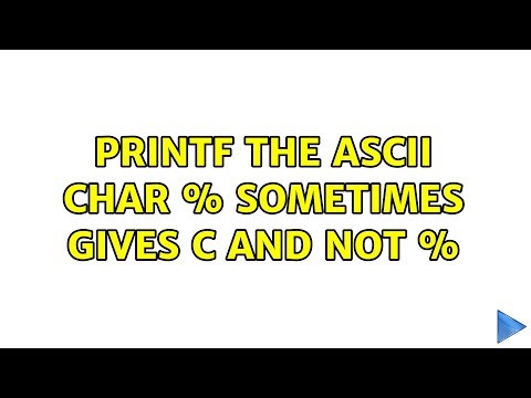 printf the ascii char % sometimes gives c and not % (3 Solutions!!)