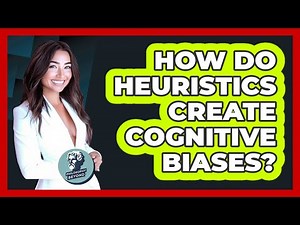 How Do Heuristics Create Cognitive Biases?