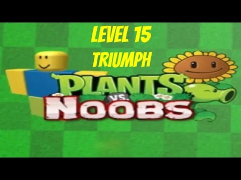 Level 15 Triumph - Roblox Plants Vs Noobs