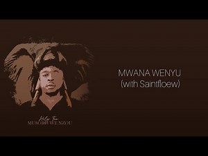 Holy Ten - Mwana Wenyu (ft. Saintfloew)