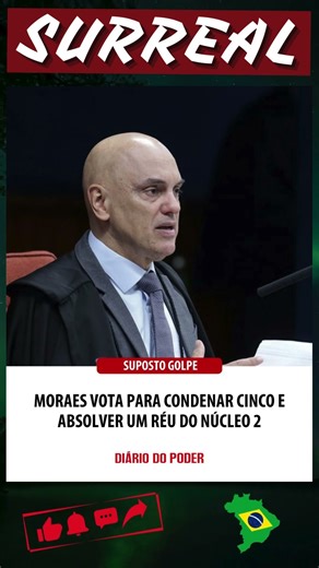 MORAES VOTA PARA CONDENAR CINCO E ABSOLVER UM RÉU DO NÚCLEO 2