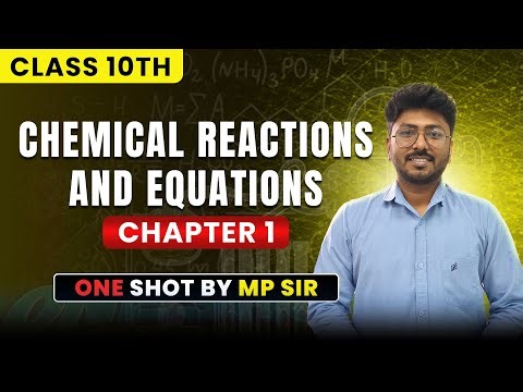 Class 10 Chemistry – Chemical Reactions and Equations | Chapter 1 ONE SHOT | MP Sir
