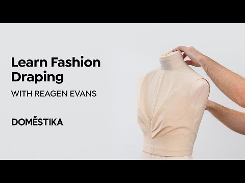 Introduction to Fashion Draping: Create Custom Womenswear - A Course by Reagen Evans | Domestika