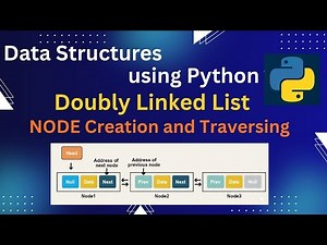 5. Doubly Linked List – Node Creation and Traversing | Data Structures Using Python