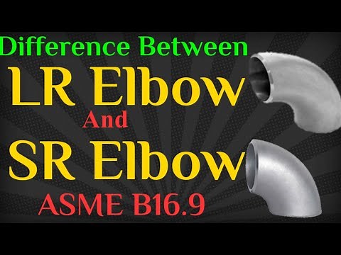 Difference Between Long Radius Elbow and Short Radius Elbow | LR Vs SR Elbow| Piping | ASME B16.9