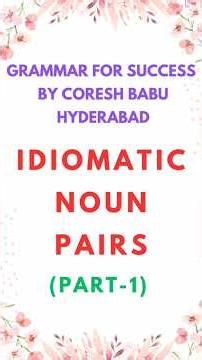 IDIOMATIC NOUN PAIRS (PART-1)