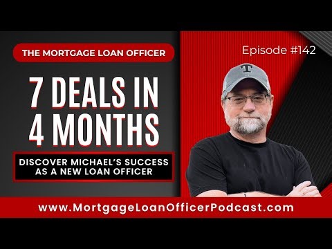 Loan Officer Podcast: 7 Deals in 4 Months as a New Loan Officer