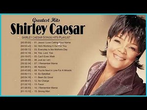 Shirley Caesar – Best Songs Of Shirley Caesar – Gospel Playlist
