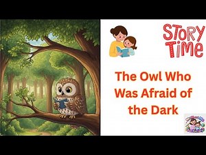 The Owl Who Was Afraid of the Dark | Story Time for Kids | Overcoming Fears