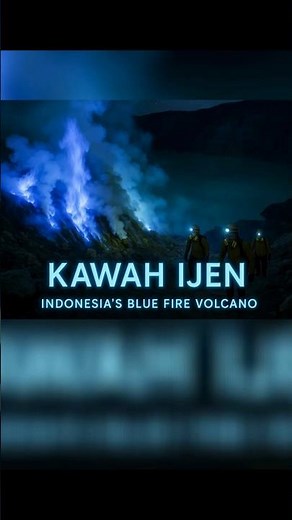 Kawah Ijen – The Volcano That Bleeds Blue Fire