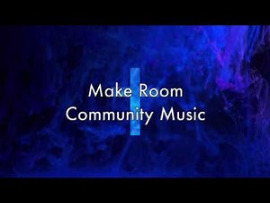 Make Room- Community Music Lyric video