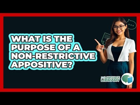 What Is The Purpose Of A Non-Restrictive Appositive?