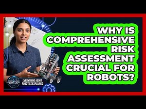 Why Is Comprehensive Risk Assessment Crucial For Robots?