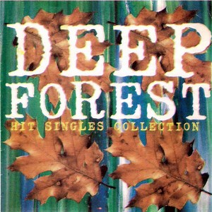 Deep Forest - Hit Singles Collection