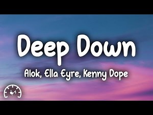 Alok, Ella Eyre, Kenny Dope - Deep Down (Lyrics) ft. Never Dull