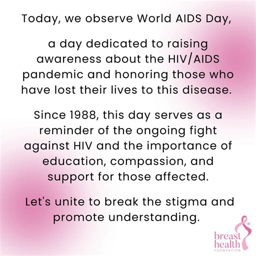 Today is World AIDS Day, dedicated to raising awareness about HIV/AIDS and honoring those lost to the disease. Since 1988, it reminds us of the ongoing fight against HIV and the importance of education, compassion, and support. Let's unite to break the stigma and promote understanding. #WorldAIDSDay #EndAIDS #AwarenessMatters | Breast Health Foundation