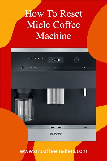 How To Reset Miele Coffee Machine