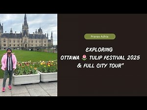 Ottawa Tulip Festival 2025 🌷 | Most Beautiful Flower Festival in Canada | Full Tour & Aesthetic Vlog