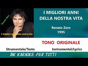 I MIGLIORI ANNI DELLA NOSTRA VITA Renato Zero Karaoke - Tono Originale - Strumentale/Testo