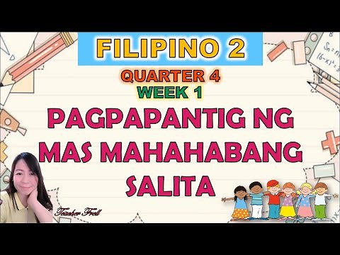 FILIPINO 2 QUARTER 4 WEEK 1 || PAGPAPANTIG NG MAS MAHAHABANG SALITA