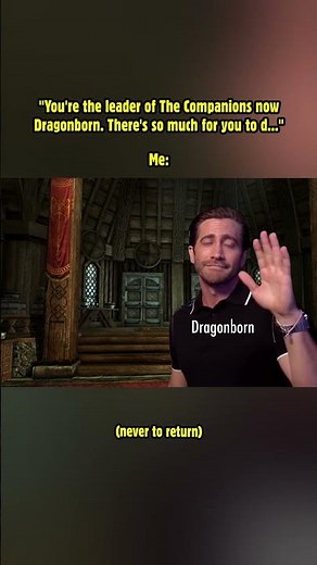 Me the second I finish The Companions questline in Skyrim! #skyrim